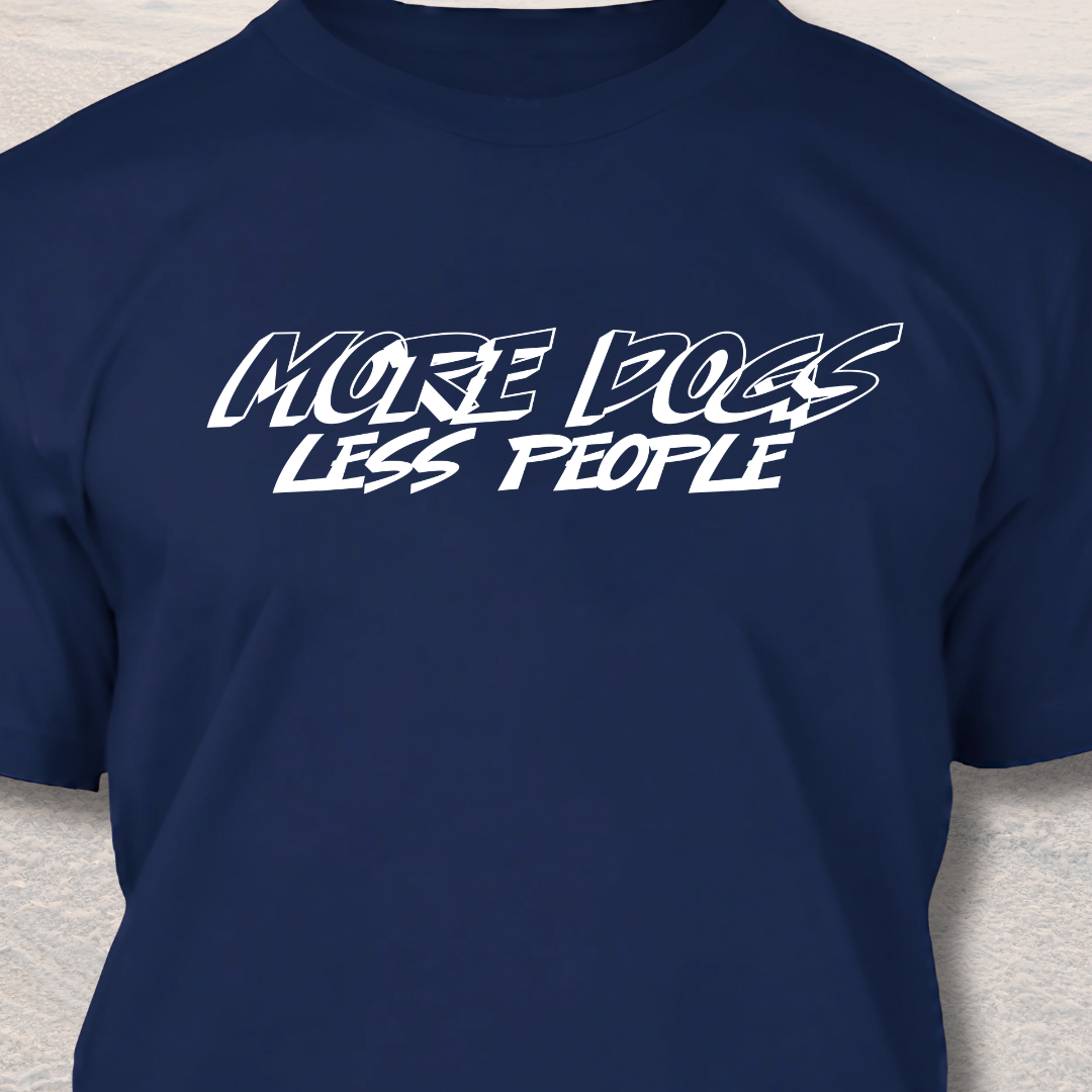 More Dogs Less People - Funny Dog Lover T-Shirt