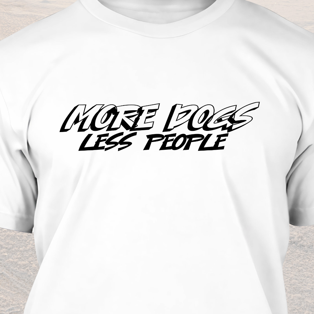 More Dogs Less People - Funny Dog Lover T-Shirt