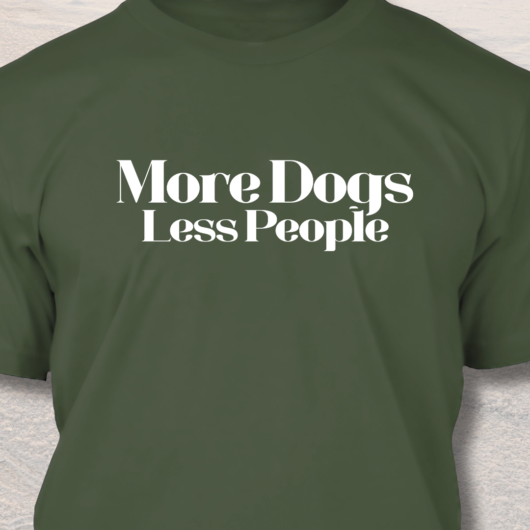 More Dogs Less People! - Funny Dog Lover T-Shirt