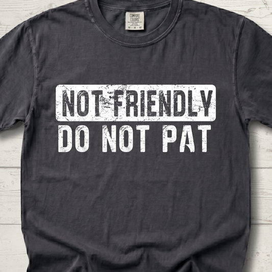 Not Friendly - Do Not Pat - T Shirt