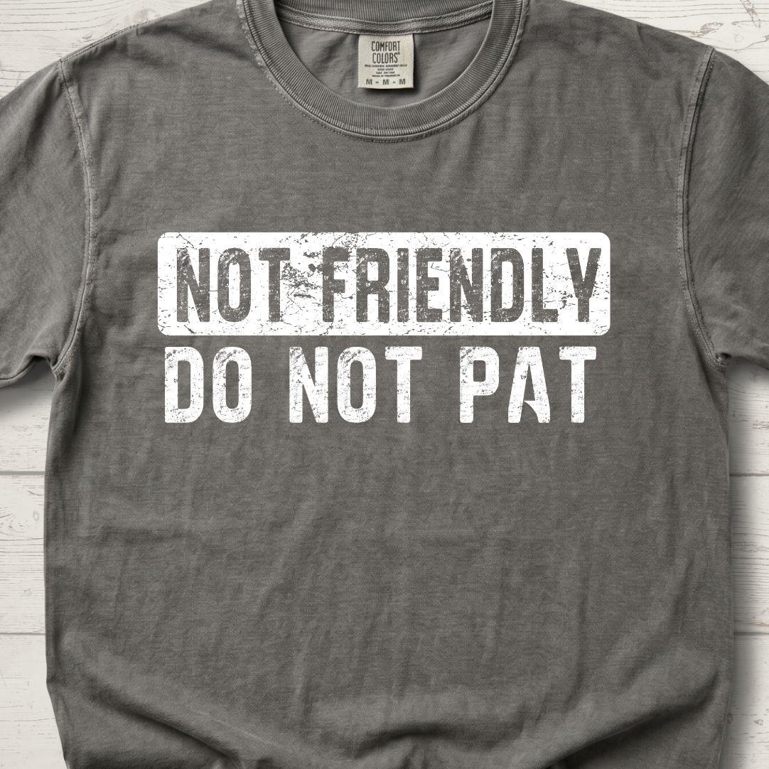 Not Friendly - Do Not Pat - T Shirt