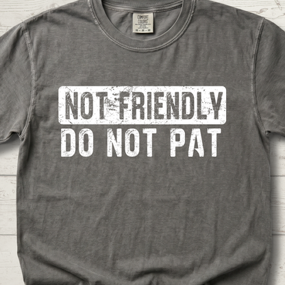 Not Friendly - Do Not Pat - T Shirt