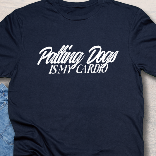 Patting Dogs Is My Cardio T-Shirt