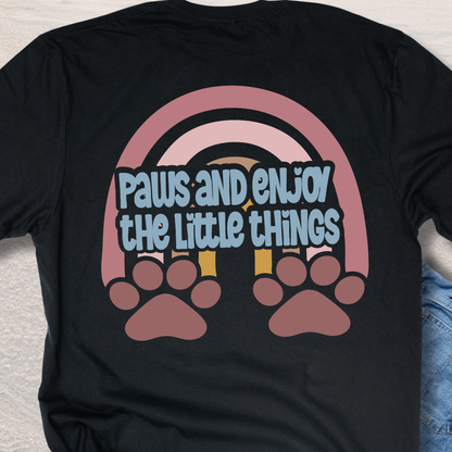 Paws & Enjoy The Little Things - Dog Lover T-Shirt