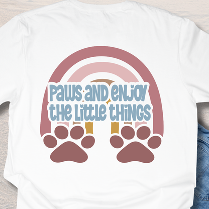 Paws & Enjoy The Little Things - Dog Lover T-Shirt