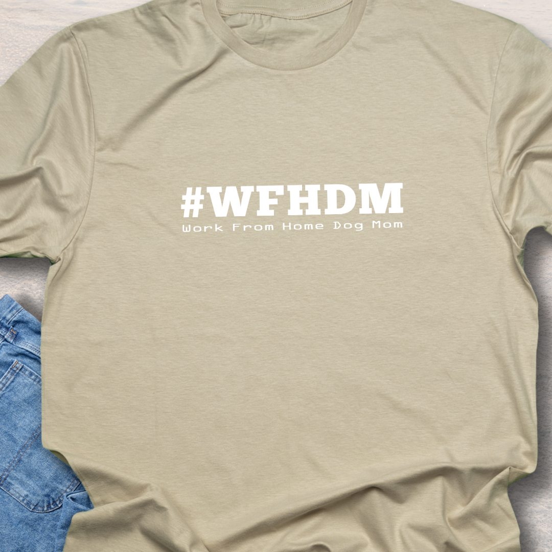 Work from Home Dog Mom T Shirt