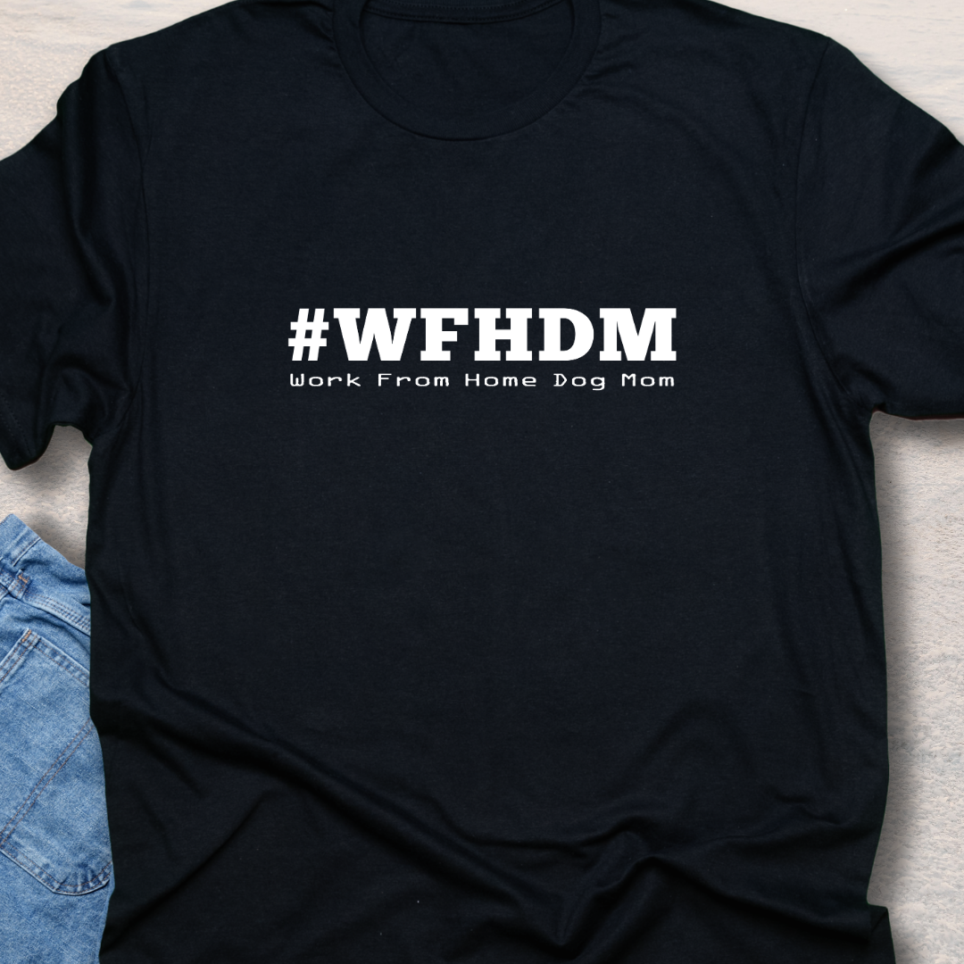 Work from Home Dog Mom T Shirt