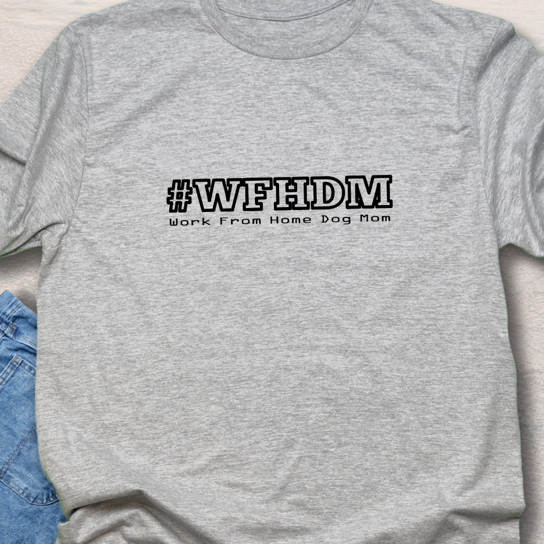 Work from Home Dog Mom T Shirt