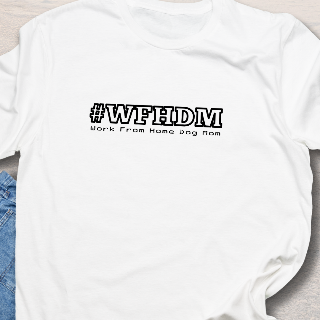 Work from Home Dog Mom T Shirt