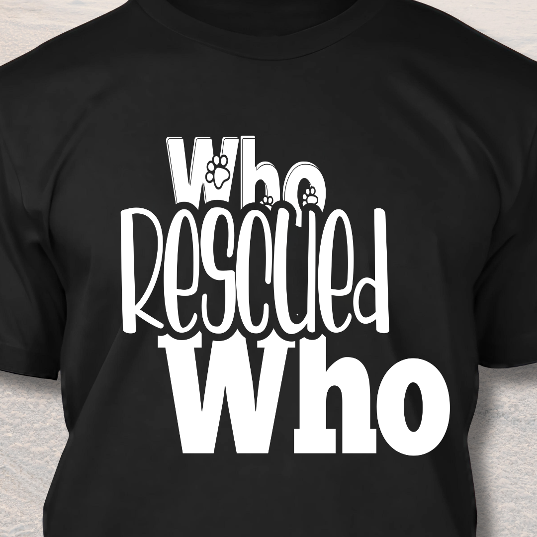 Who Rescued Who - Dog Lover T-Shirt